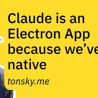 Claude is an Electron App because we’ve lost native